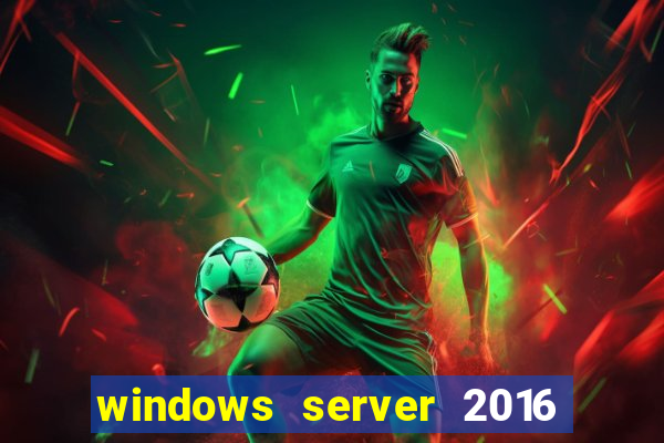 windows server 2016 download iso